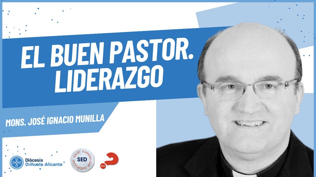 ENCUENTRO SED. El Buen Pastor LIDERAZGO. Mons. José Ignacio Munilla