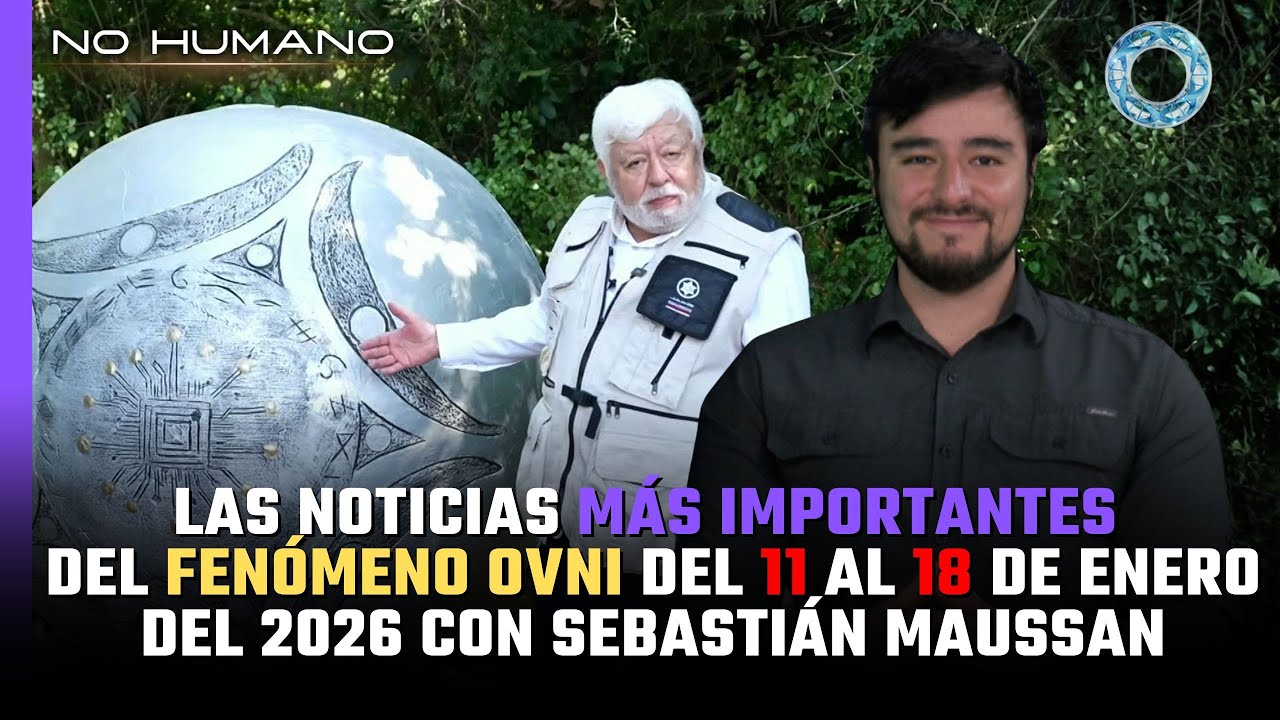 Las noticias m&aacute;s IMPORTANTES del FEN&Oacute;MENO OVNI del 11 al 18 de enero del 2026 con Sebasti&aacute;n Maussan