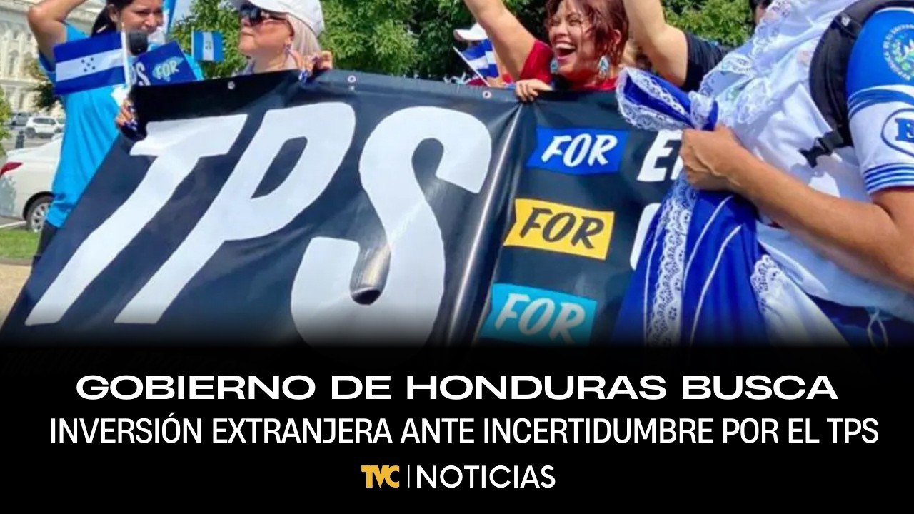 Gobierno de Honduras busca inversión extranjera ante incertidumbre por el TPS
