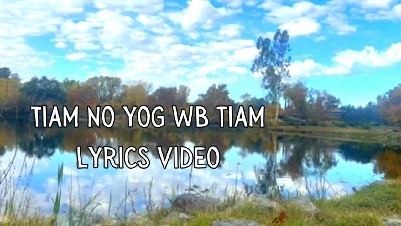 Tiam No Yog Wb Tiam- Lia Lo (Official Lyrics Video)