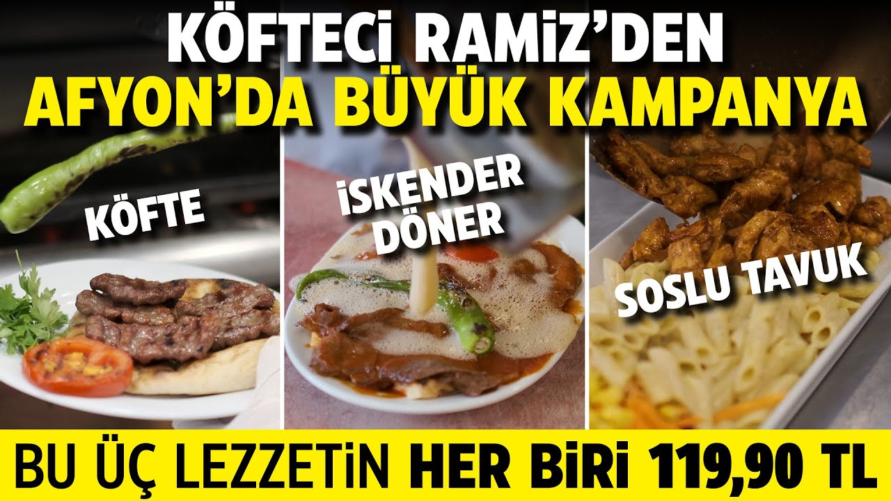 Köfteci Ramiz’den Afyon’da büyük kampanya: Bu üç lezzettin her biri 119,90 TL!