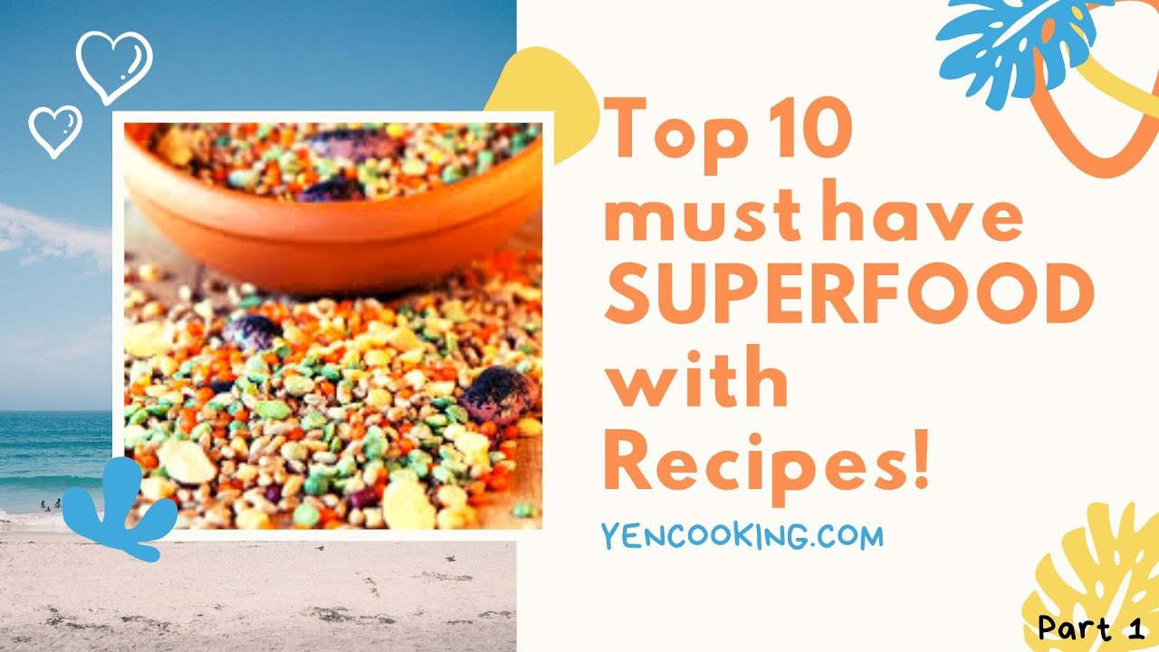 Top 10 must have SUPERFOOD with Recipes! (part 1)