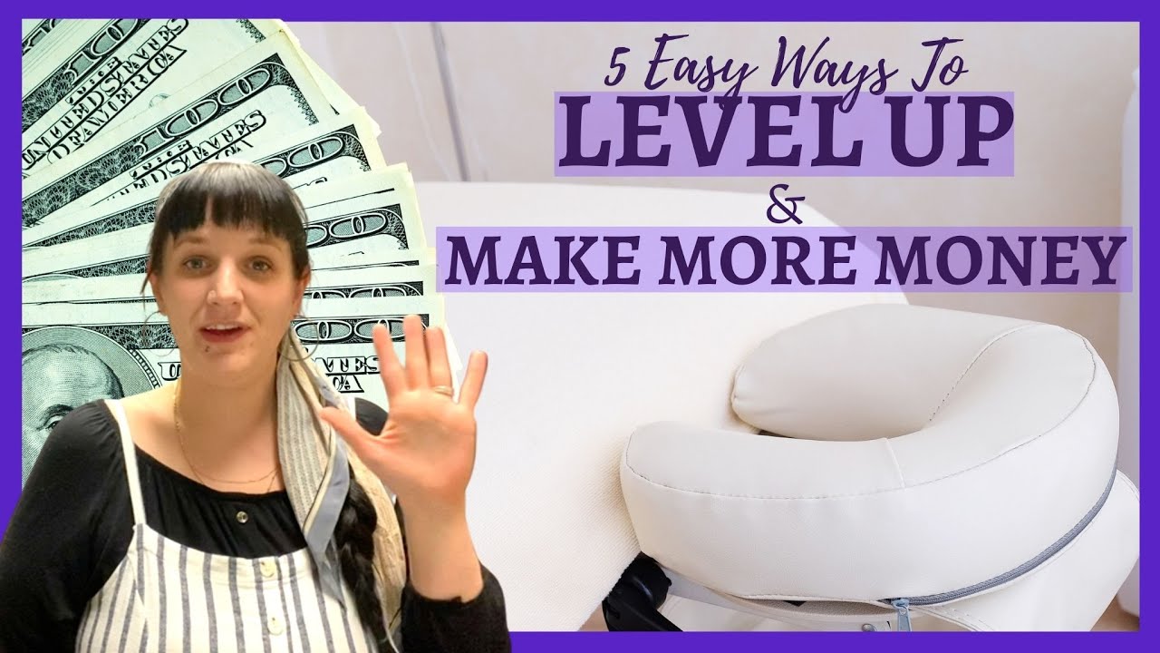 5  Easy Ways To Level Up Your Massage Business and Make More Money