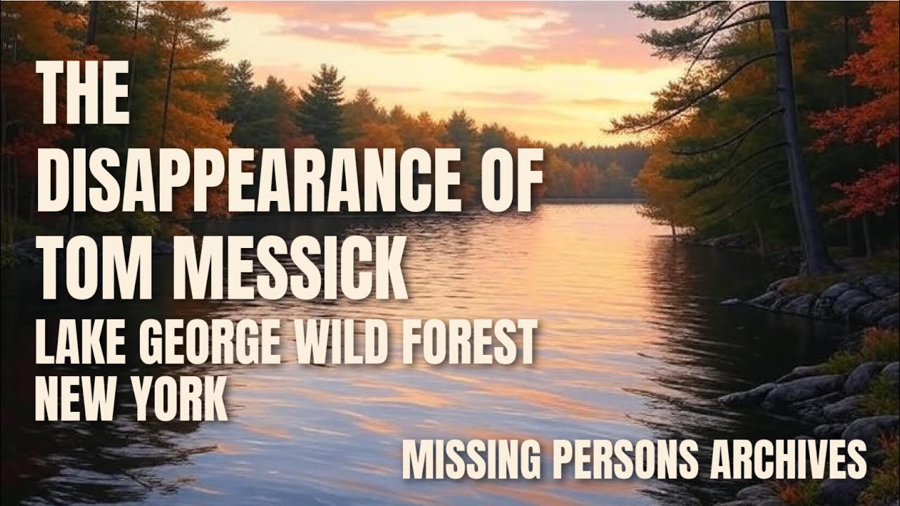 TOM MESSICK – LAKE GEORGE WILD FOREST, NEW YORK | Missing Persons Archives