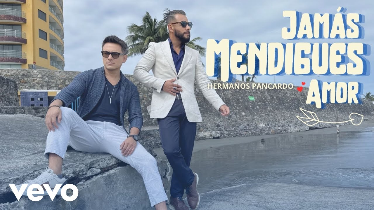 Hermanos Pancardo - Jam&aacute;s mendigues amor - video Lyrics oficial