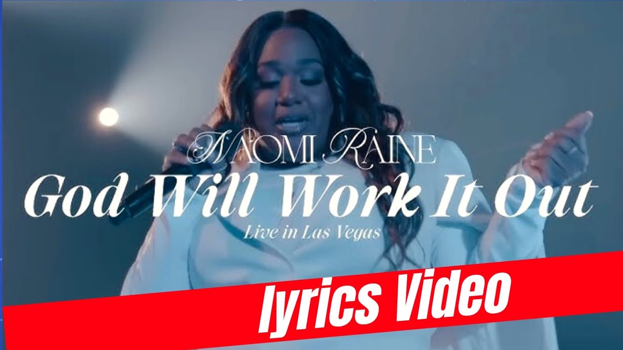 Naomi Raine - God Will Work It Out ( Lyrics Video) 