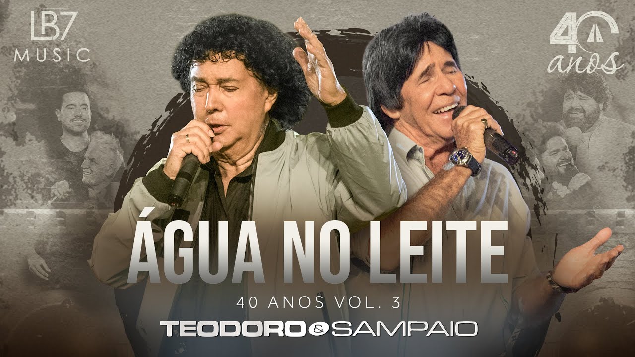 Teodoro e Sampaio - &Aacute;gua no Leite | 40 Anos, Vol 3. (V&iacute;deo Oficial)