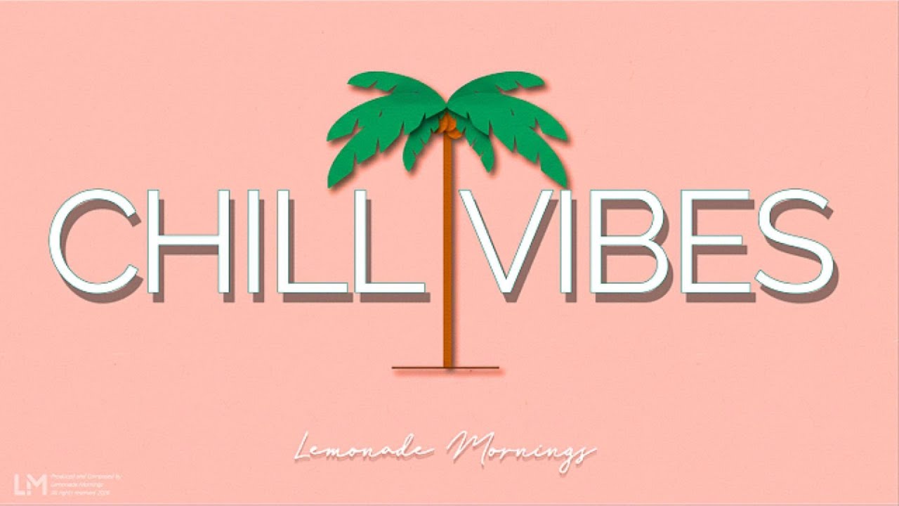 CHILL VIBES Groove Mix | Sunny Energy Beats for Study & Motivation 2026