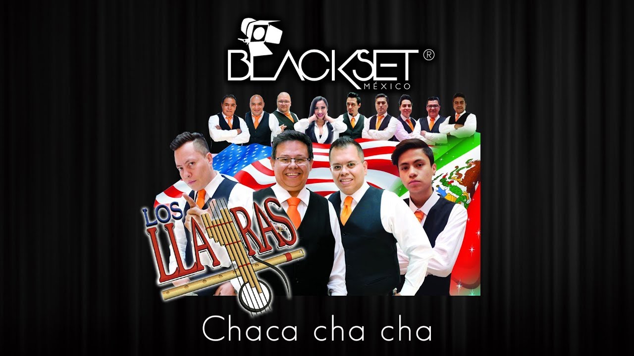 Chaca cha cha - Los Llayras en Blackset México ®