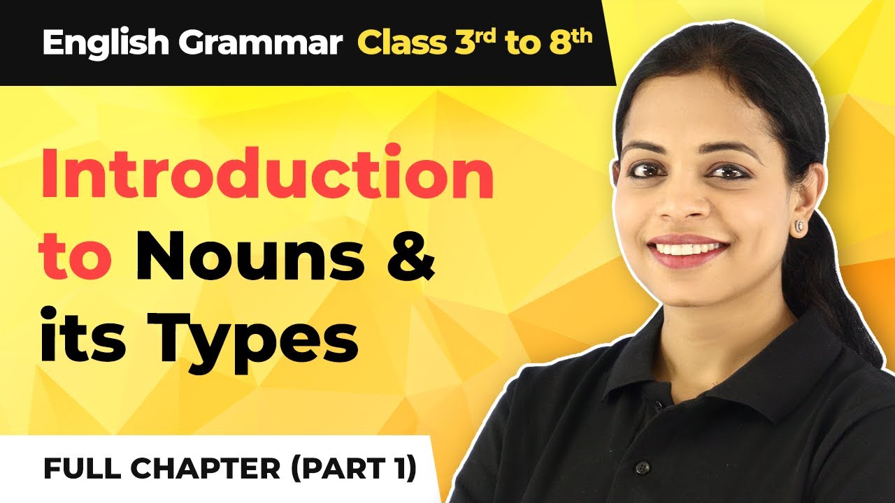 Complete Introduction to Nouns & its Types (Part 1) | Class 3 to 8 English Grammar