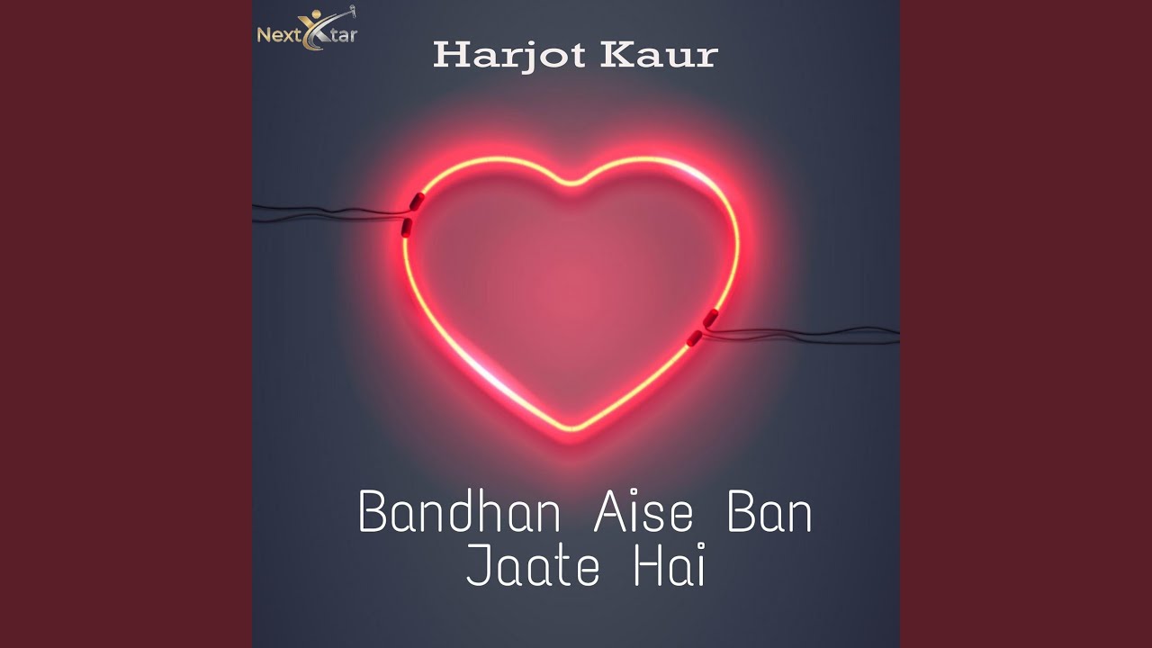 Bandhan Aise Ban Jaate Hai