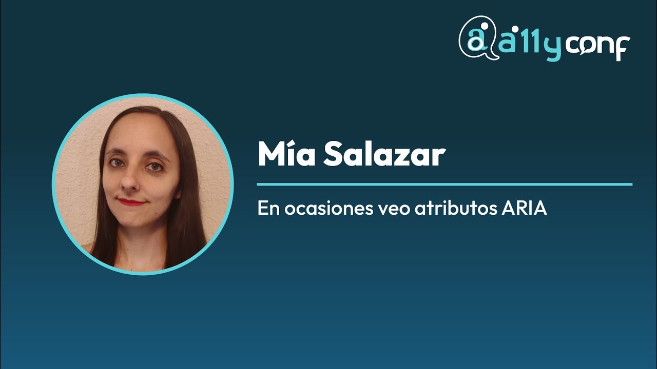 M&iacute;a Salazar - En ocasiones veo atributos ARIA - A11yConf 25