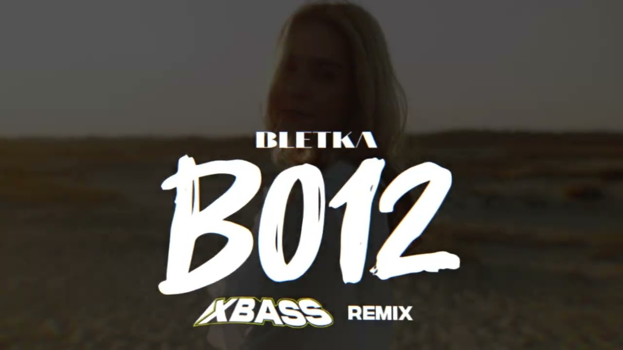 Bletka - B012 (XBASS Remix)