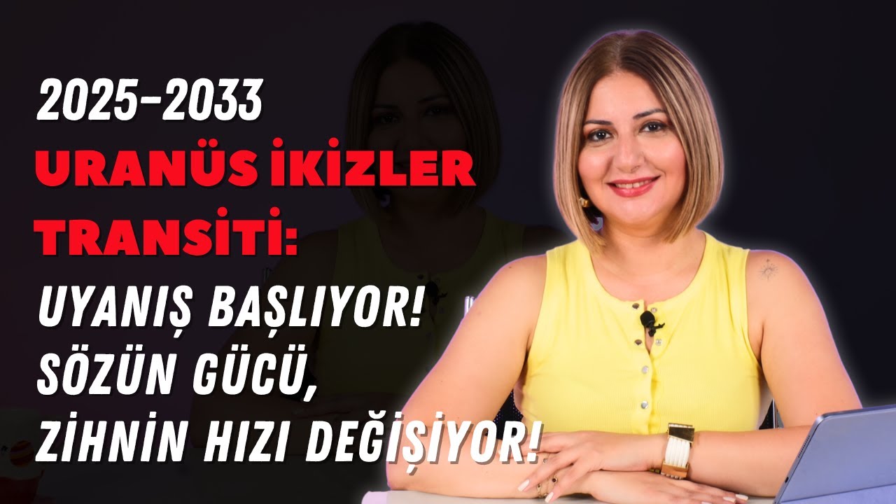 2025–2033 Uranüs İkizler Transiti: Uyanış Başlıyor! Sözün Gücü, Zihnin Hızı Değişiyor..