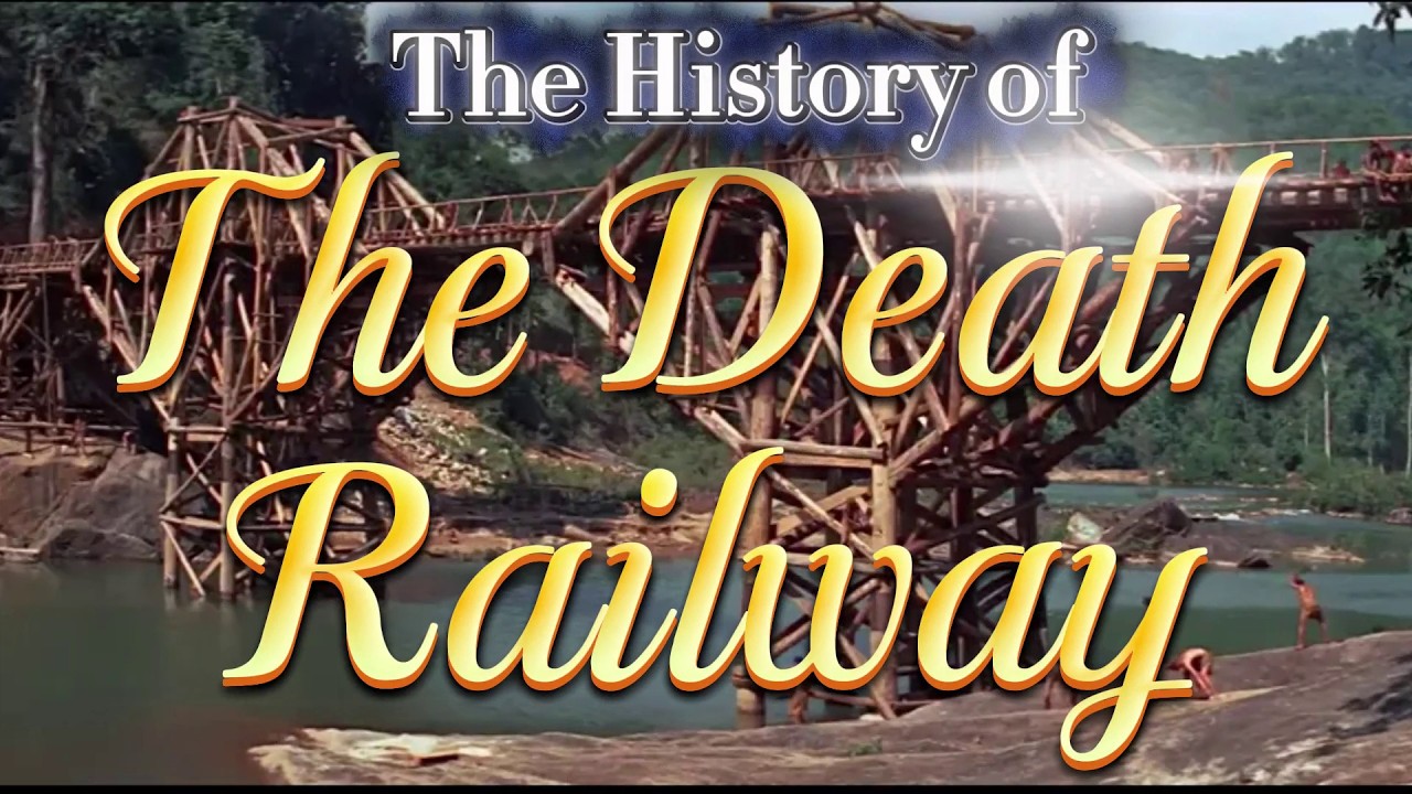 The history of the death Railway Update - Bridge over the River Kwai and Hellfire Pas