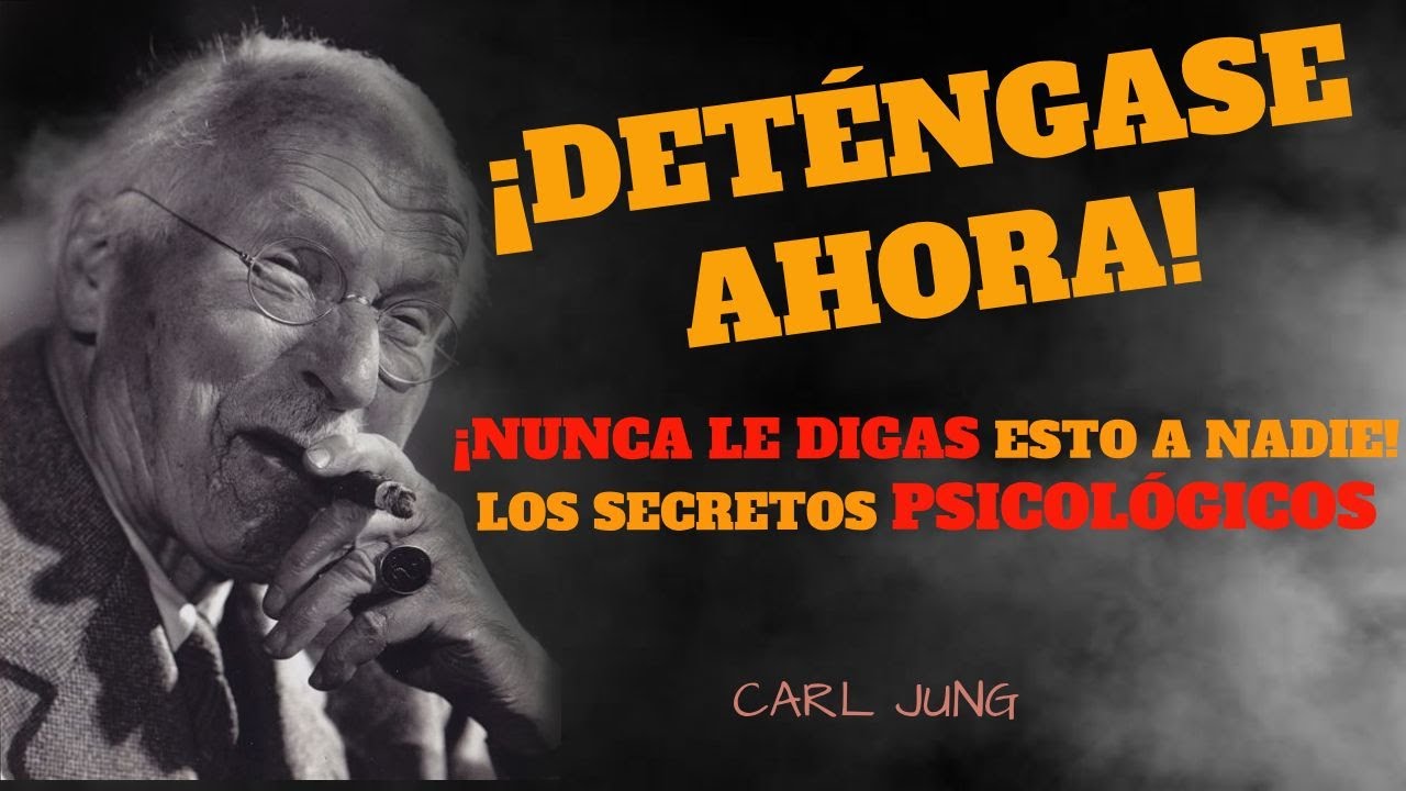 ¡DETÉNGASE AHORA! ¡NUNCA LE DIGAS ESTO A NADIE! SECRETOS PSICOLÓGICOS - CARL JUNG