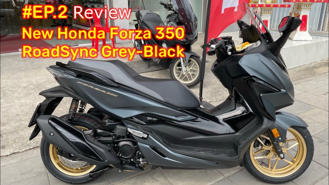 EP.2 Review All New Honda FORZA 350 RoadSync Grey-Black MY2022 3322 @บจก. สาธุเจริญยนต์-พระราม 3