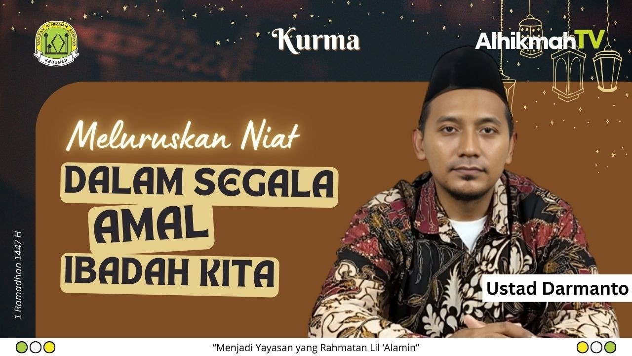 Kurma eps. 1 | Meluruskan Niat Dalam Segala Amal Ibadah Kita (Ustad Darmanto)