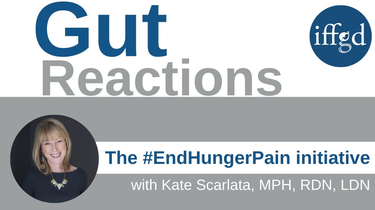 IFFGD Gut Reactions, The #EndHungerPain Initiative with Kate Scarlata MPH, RDN, LDN