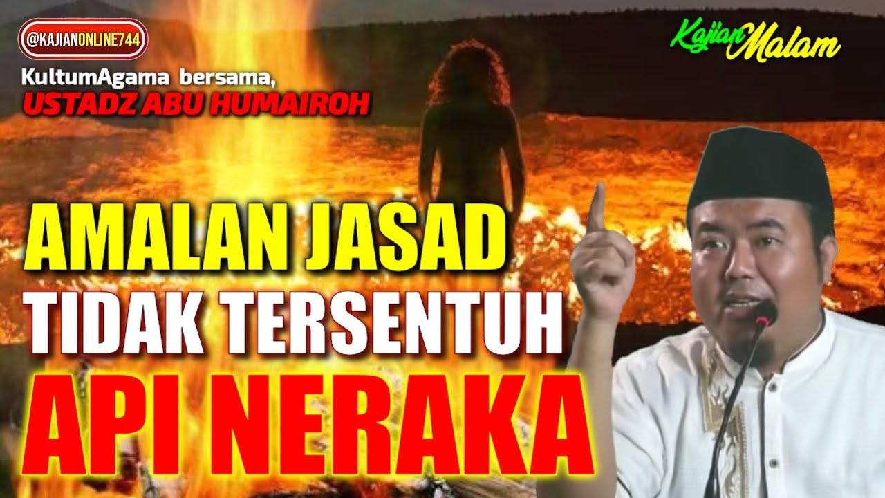 AMALAN AGAR JASAD TIDAK TERKENA API NERAKA/USTADZ ABU HUMAIROH @Kultum Agama