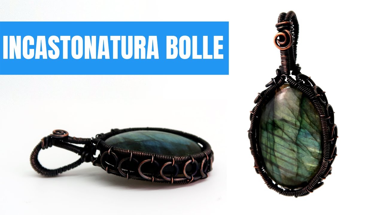 Incastonare un cabochon ovale - incastonatura wire - tecnica wire pietre