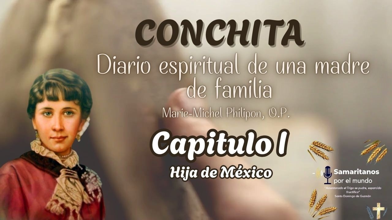 CONCHITA DIARIO ESPIRITUAL DE UNA MADRE DE FAMILIA:. Capitulo I Hija de México