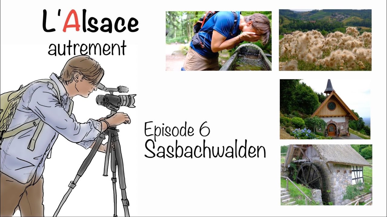 L'Alsace Autrement Episode 6  Sasbachwalden