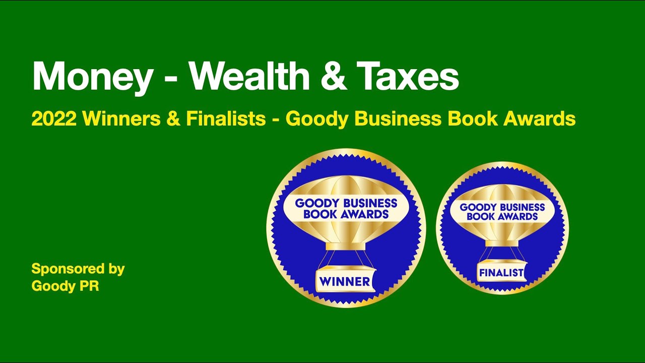 Money Wealth and Taxes Winners - 2022 Goody Business Book Awards