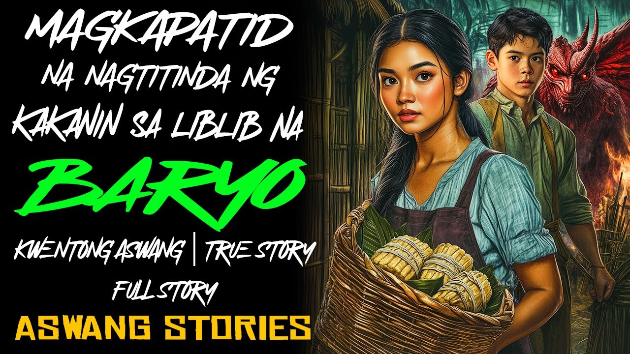 MAGKAPATID NA NAGTITINDA NG KAKANIN SA LIBLIB NA BARYO | Kwentong Aswang | True Story