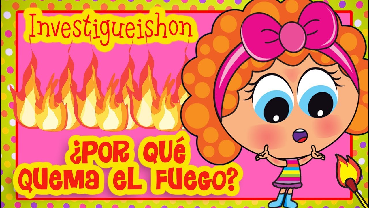 Por qué quema el fuego ??? - Investigueishon - Distroller