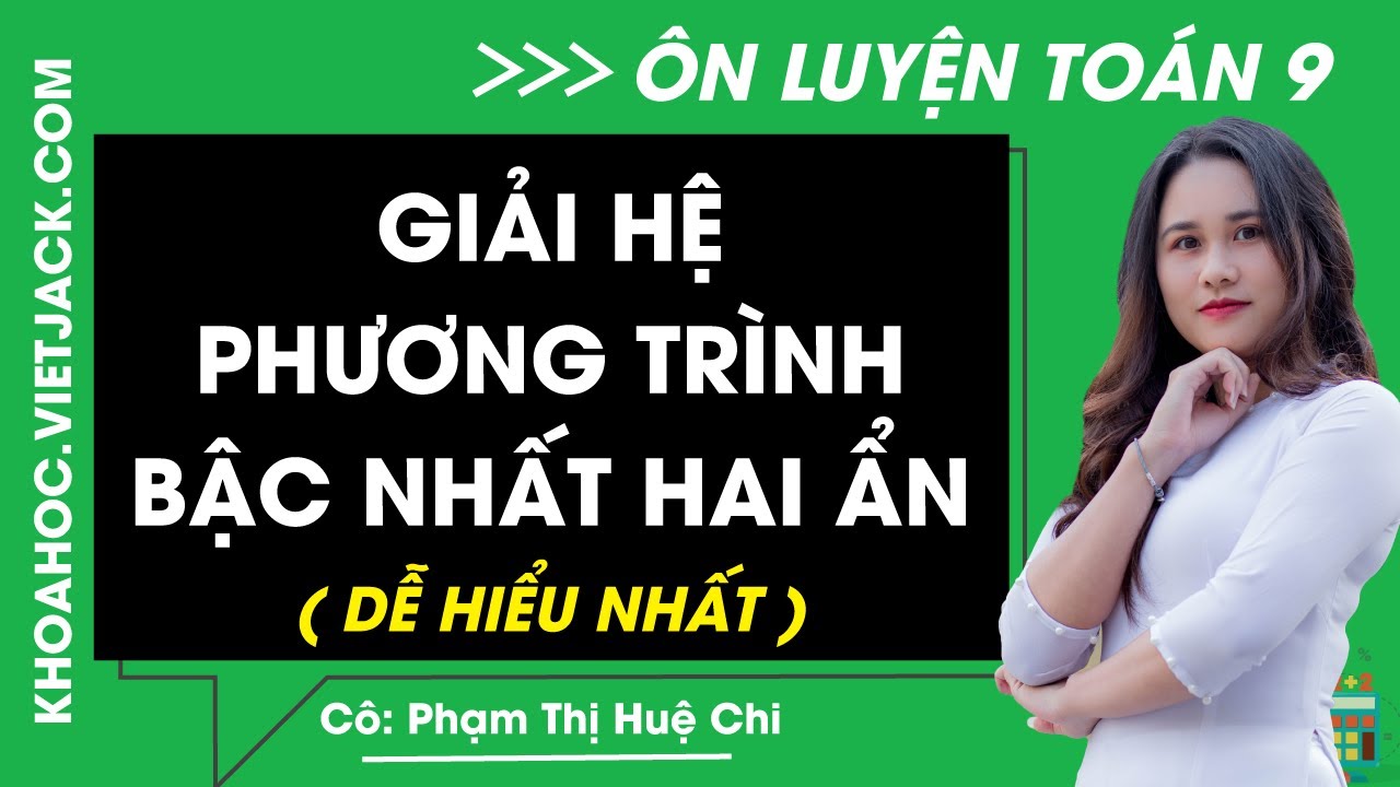 Giải hệ phương trình bậc nhất hai ẩn | Toán 9 - Chương trình mới (DỄ HIỂU NHẤT)
