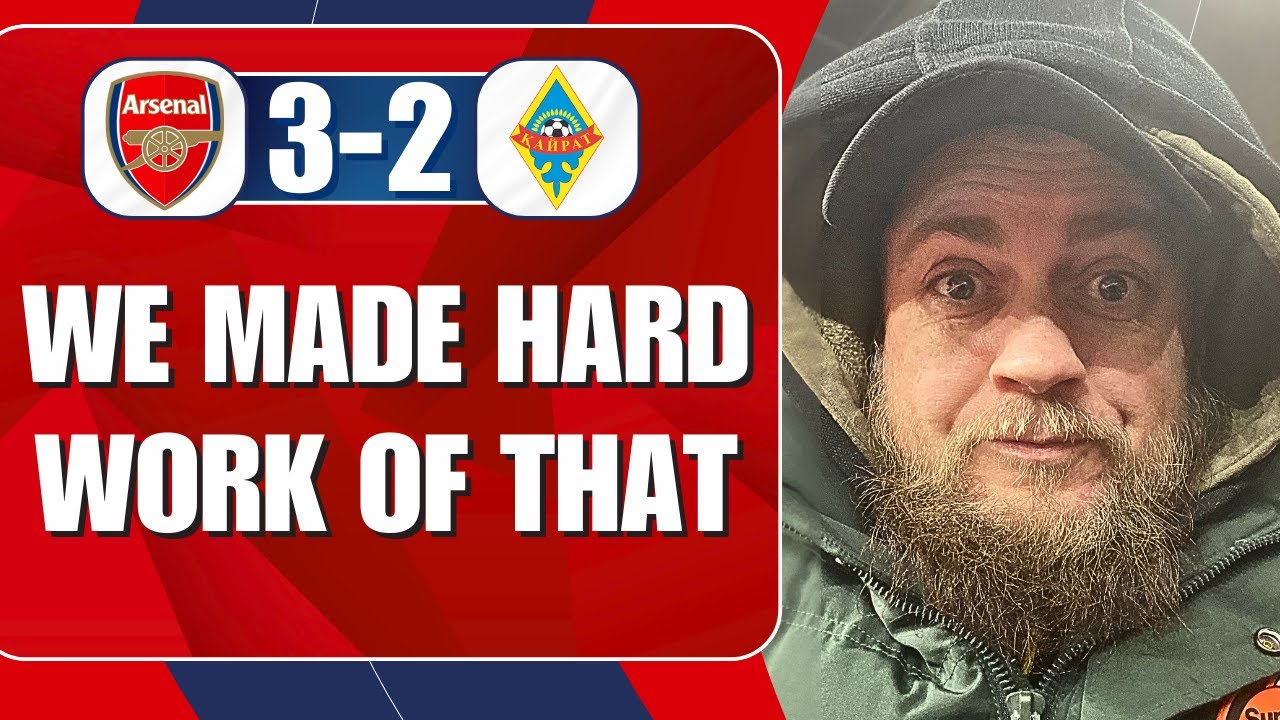 We Made Hard Work Of That | Arsenal 3-2 Kairat | Match Reaction