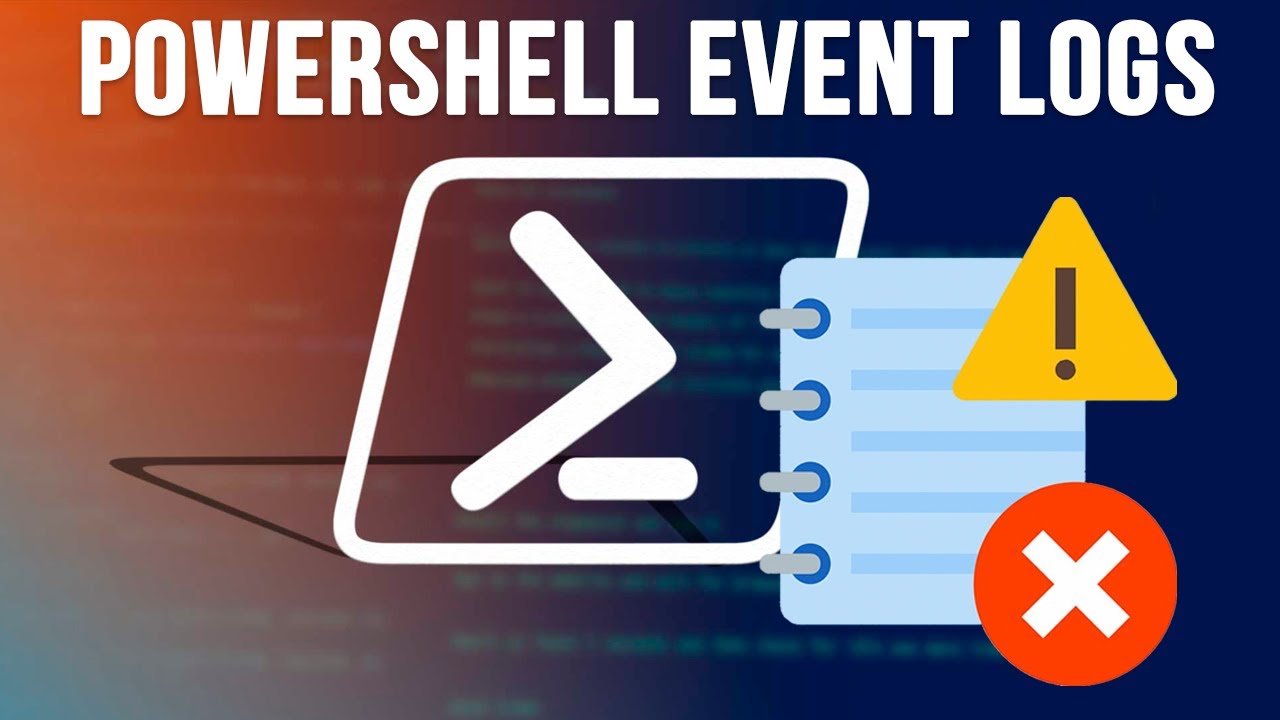 PowerShell 101: Analyze the Windows Event Viewer Logs Using PowerShell Commands