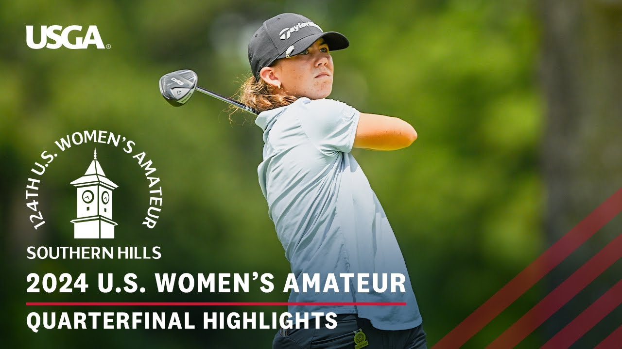 2024 U.S. Women's Amateur Highlights: Quarterfinals at Southern Hills Country Club