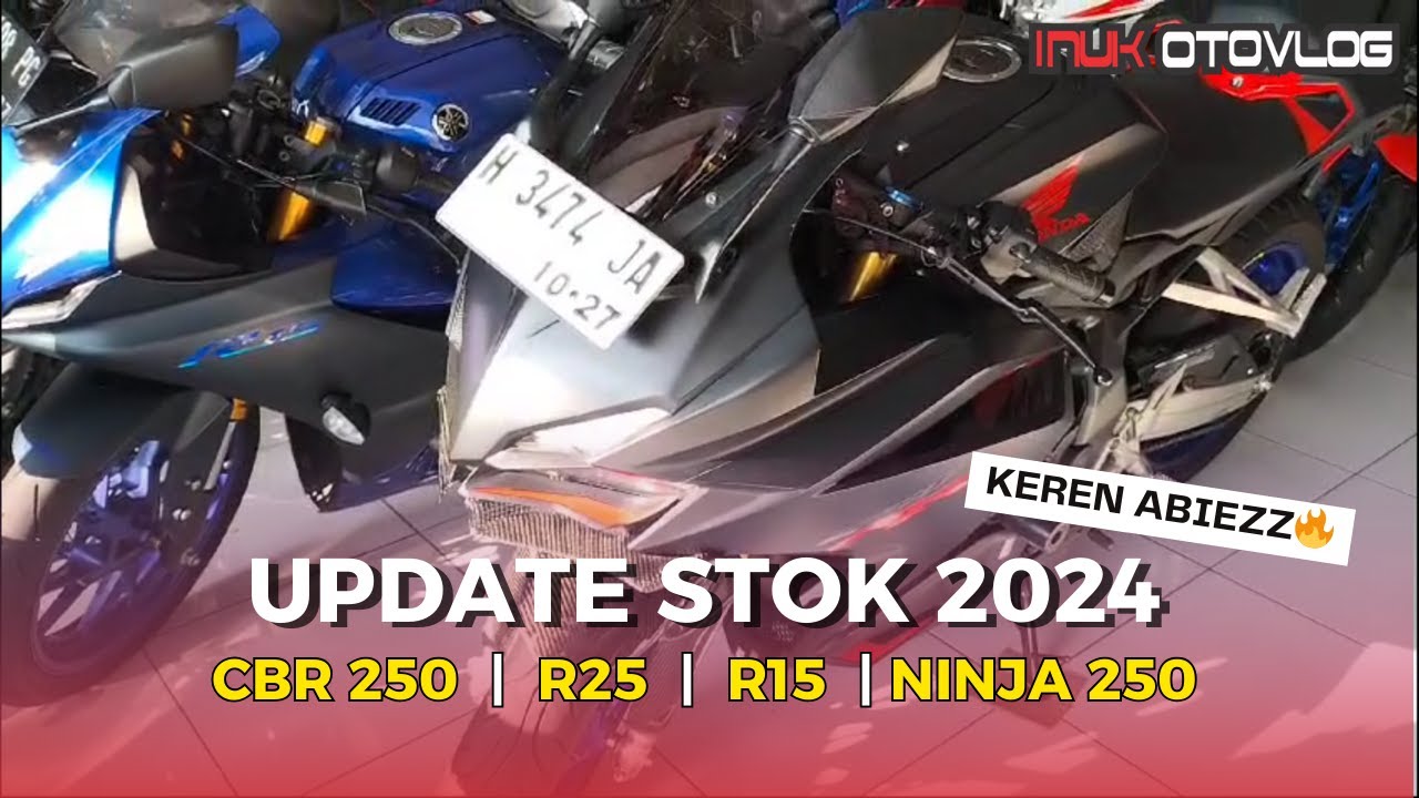 UPDATE STOK CBR R25 R15 & NINJA 250 2024🔥KEREN ABIEZZZ BOSKU🔥