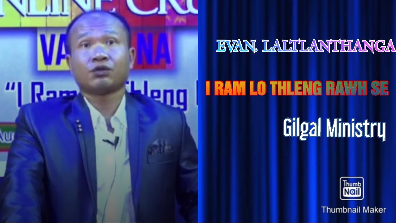 Evan. Laltlanthanga - I ram lo thleng rawh se