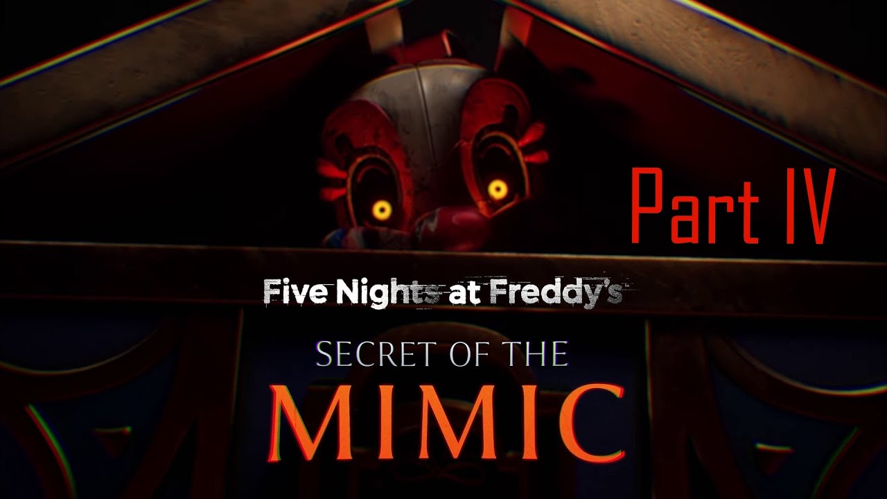 Five Nights at Freddy's: Secret of the Mimic - Part IV