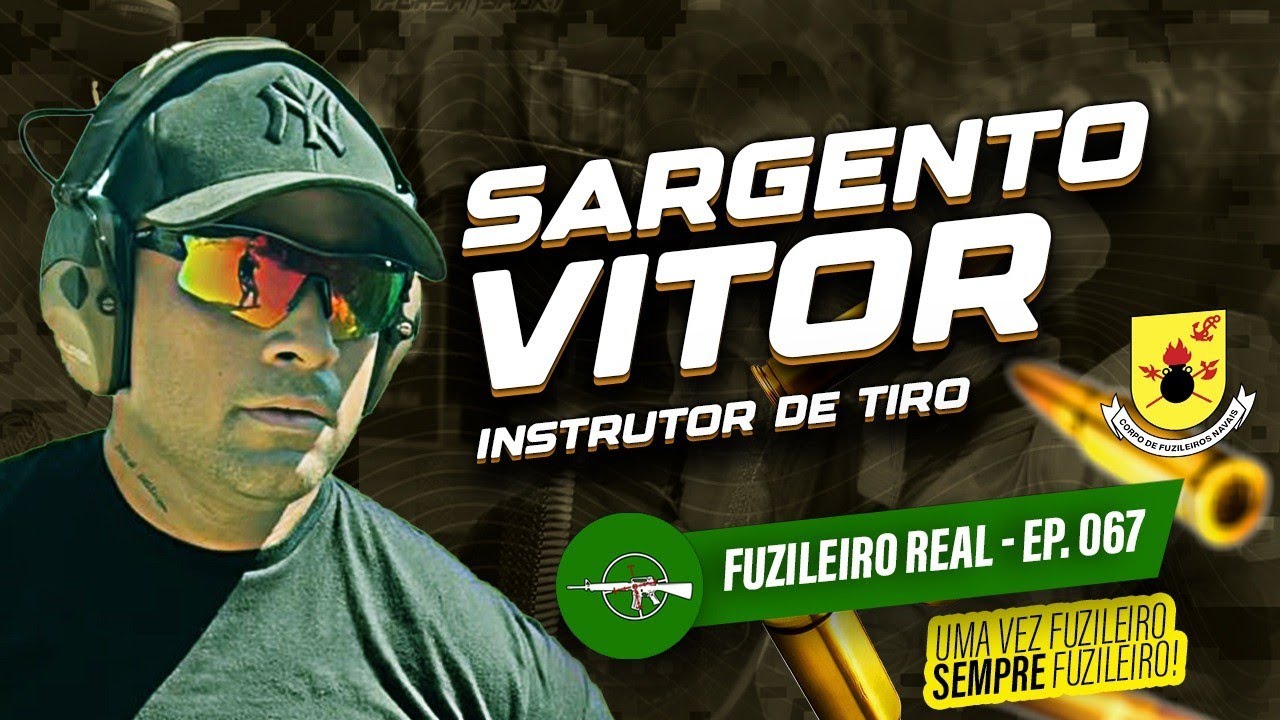 EP 68 - SARGENTO VITOR - INSTRUTOR DE TIRO - PODCAST FUZILEIRO REAL