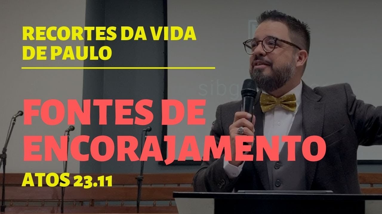 Fontes de Encorajamento [Atos 23.11]