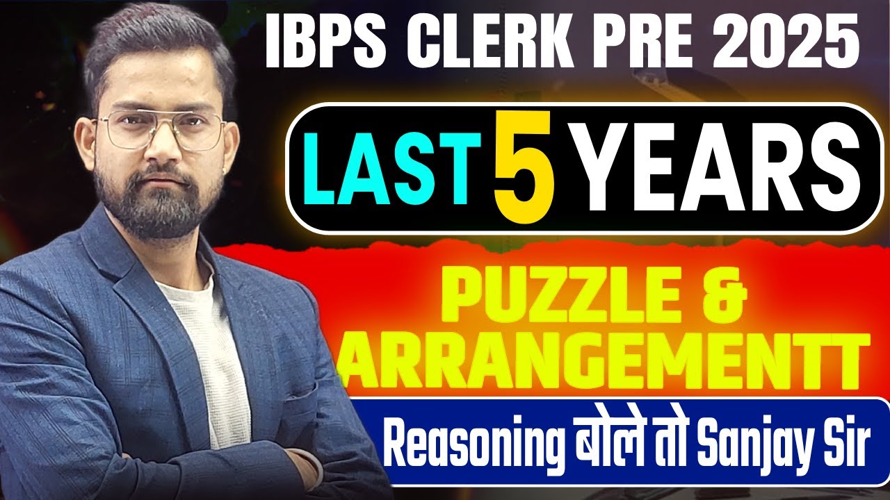 IBPS Clerk Prelims 2025 | Last 5 Years Puzzle & Arrangements | Reasoning बोले तो Sanjay Sir