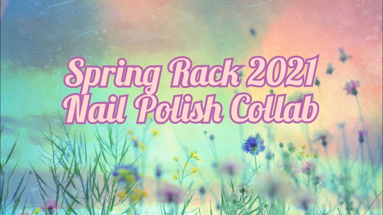 Spring Nail Polish Rack Collab 2021 hosted by @TheNailPolishHound