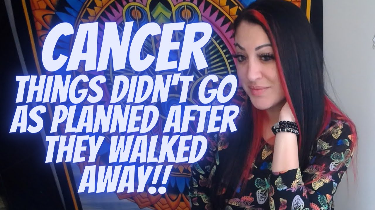 Cancer 💖~ Things Didn't Go As Planned After They Walked Away!! ~ (🔥🌟MUST WATCH EXTENDED!!!🌟🔥)