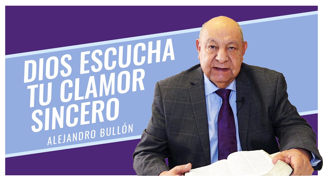 Pr. Bullón - Dios Escucha Tu Clamor Sincero