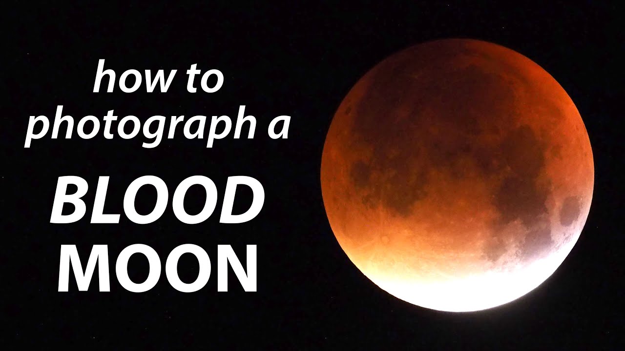 How to photograph a BLOOD Moon: Lunar Eclipse tutorial tips