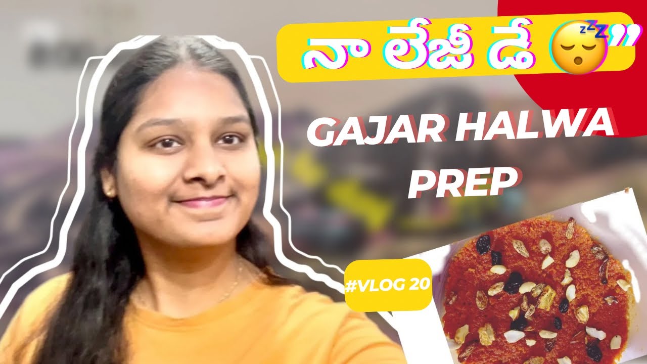 నా లేజీ డే 😴|| Gajar Halwa preparation || Vlog 20|| 