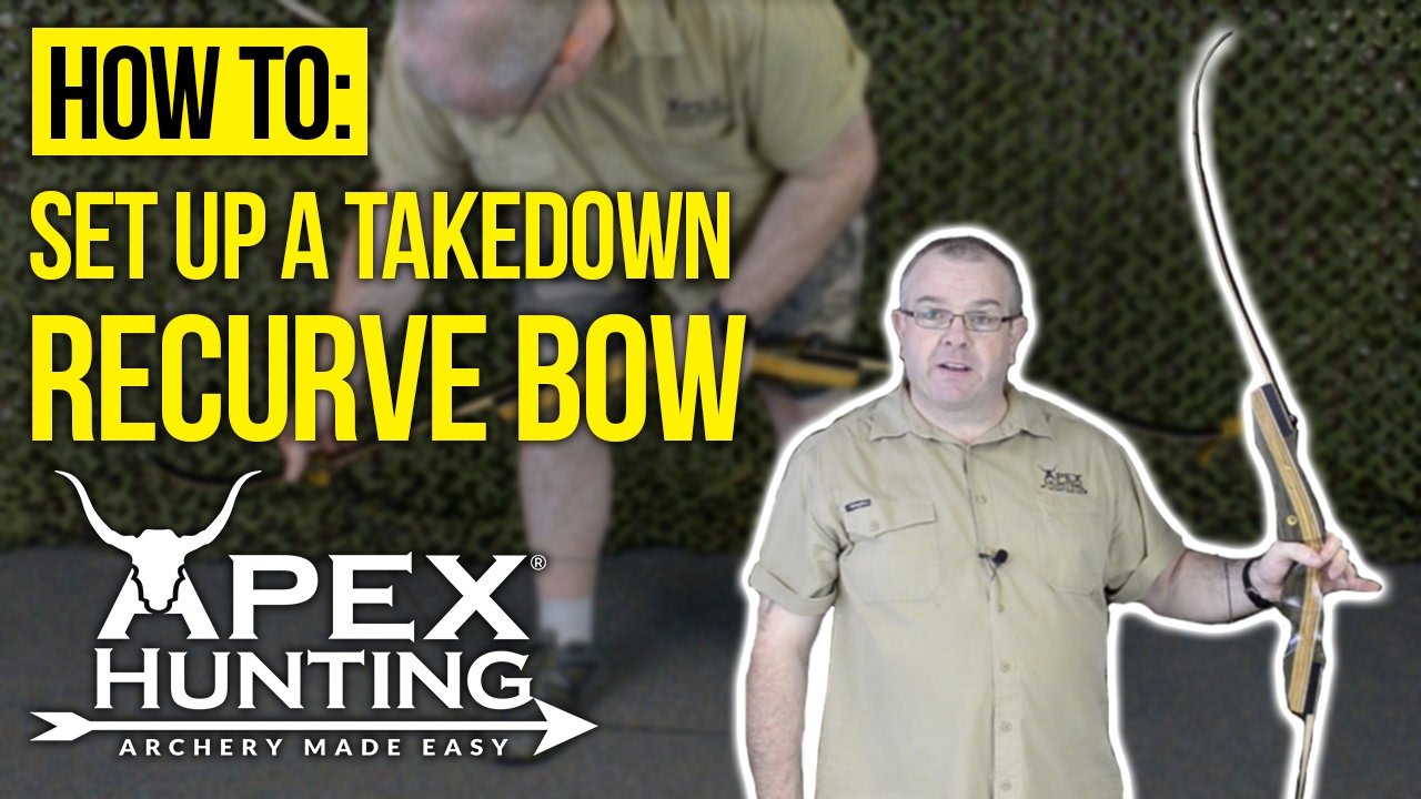 How to set up a Takedown Recurve Bow