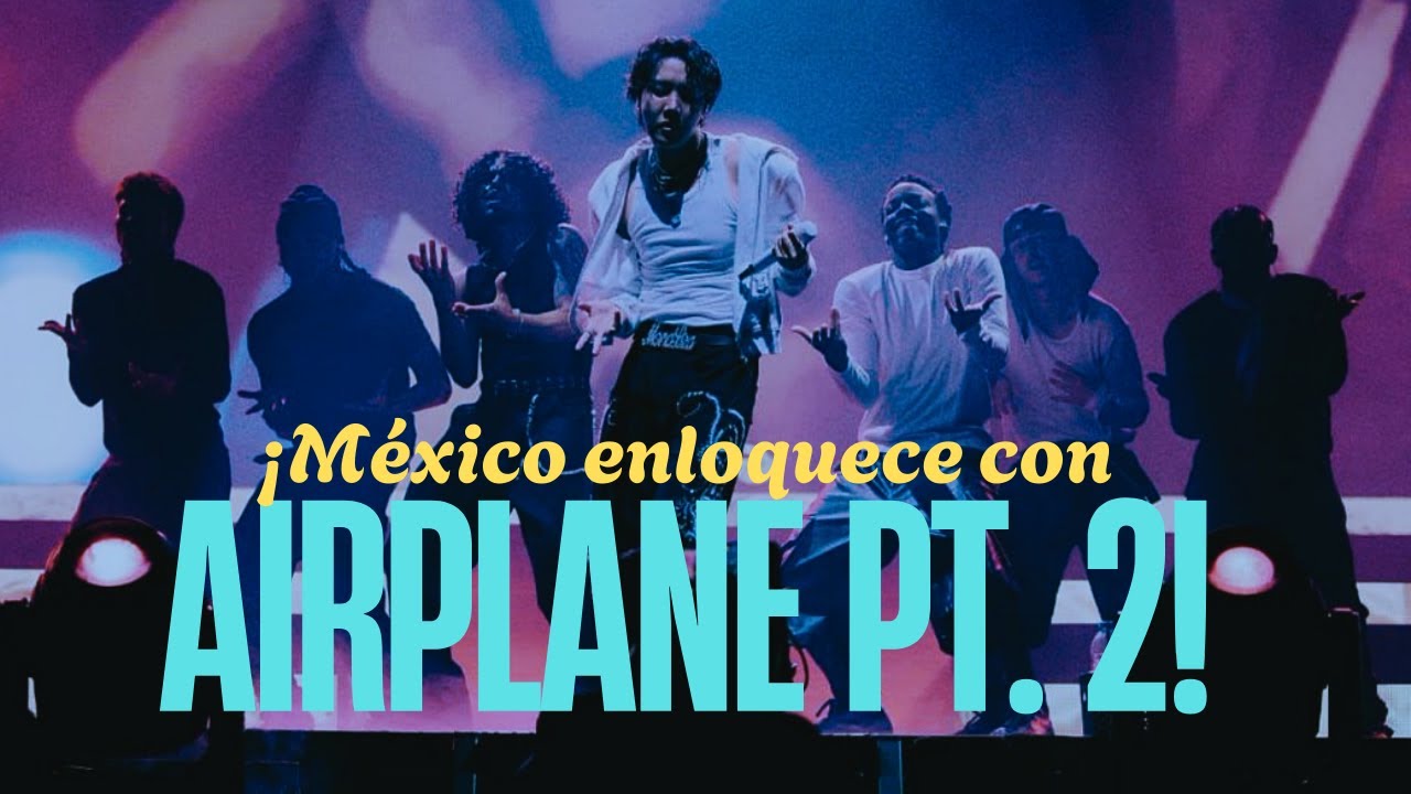 Airplane & Airplane Pt. 2 – ¡México enloquece con j-hope! 🔥✈️