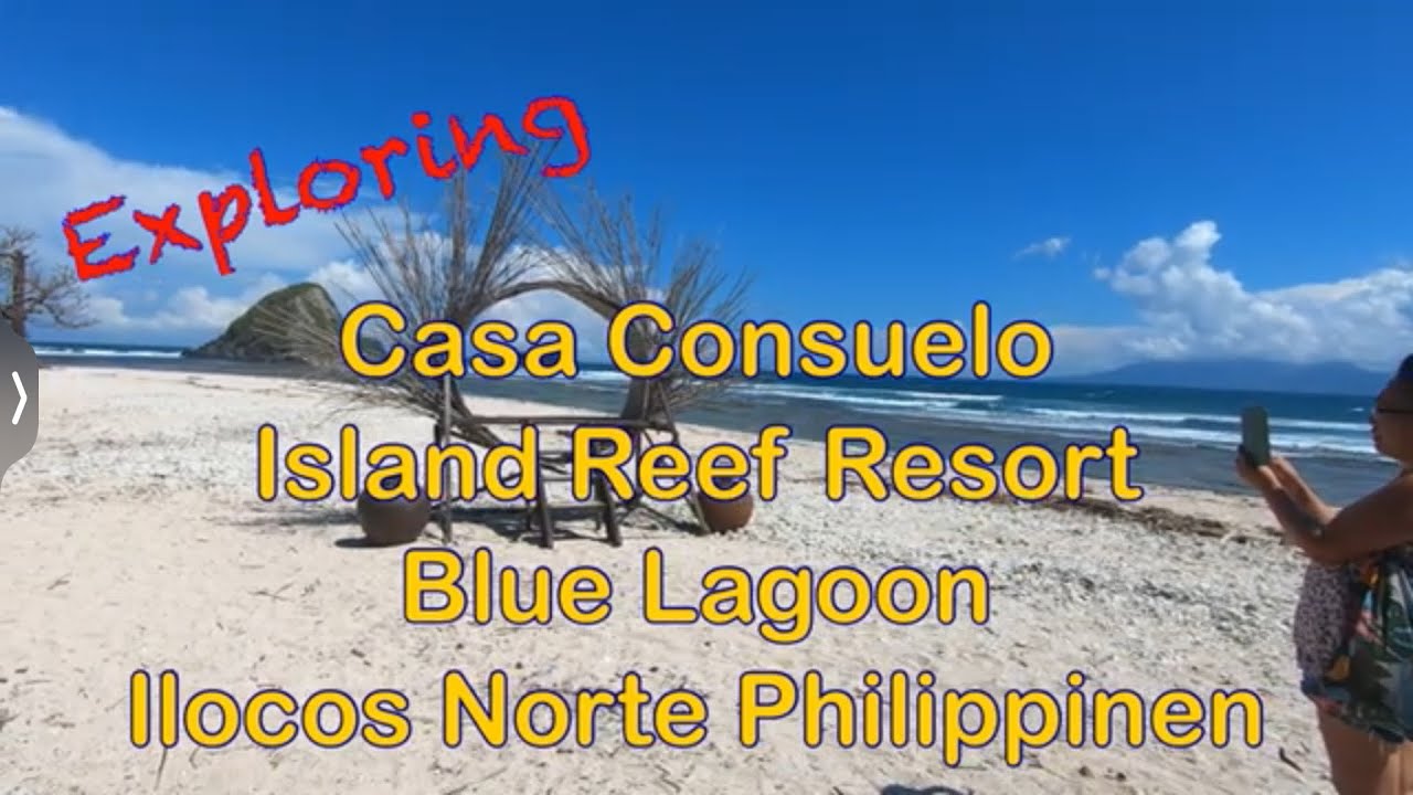 Exploring Casa Consuelo Reef Resort Blue Lagoon Ilocos Norte Philippinen Part 2