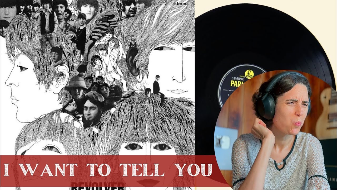 The Beatles, I Want To Tell You  - A Classical Musician’s First Listen and Reaction / Excerpts