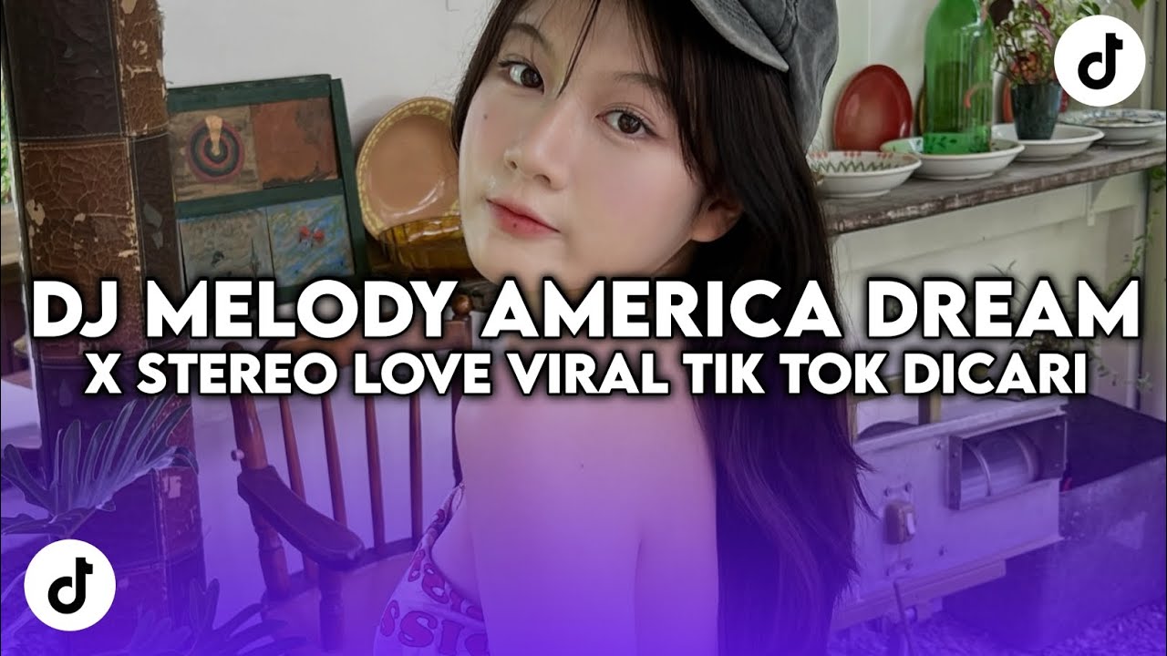 DJ MELODY AMERICA DREAM X STEREO LOVE BOOTLEG JEDAG JEDUG SOUND XPUTZ RMX VIRAL TIK TOK YANG DICARI 